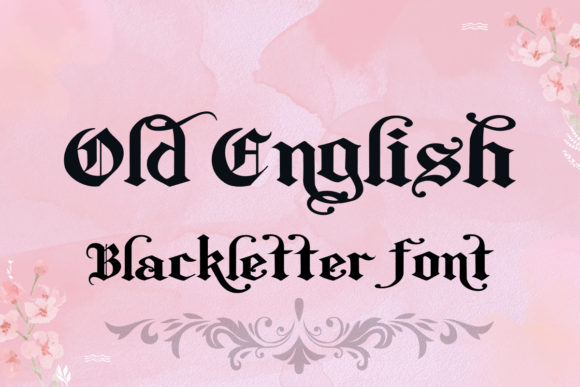 The Timeless Elegance of Old English Blackletter Font
